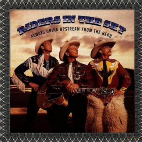 Riders In The Sky: Always Drink Upstream... [CD]
