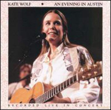 Kate Wolf: An Evening In Austin [CD]