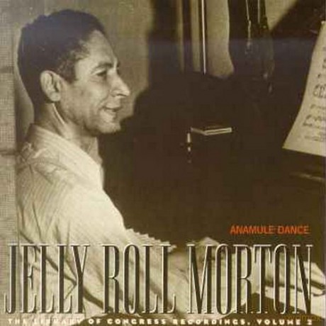 Jelly Roll Morton: Anamule Dance [CD]