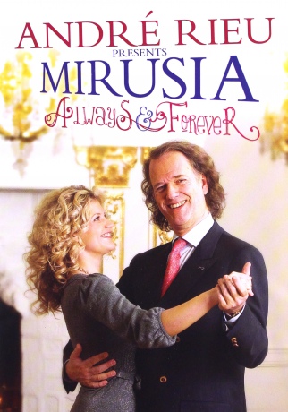 Andre Rieu - Presents Mirusia - Always and Forever [DVD]