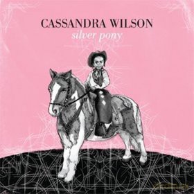 Cassandra Wilson: Silver Pony [CD]