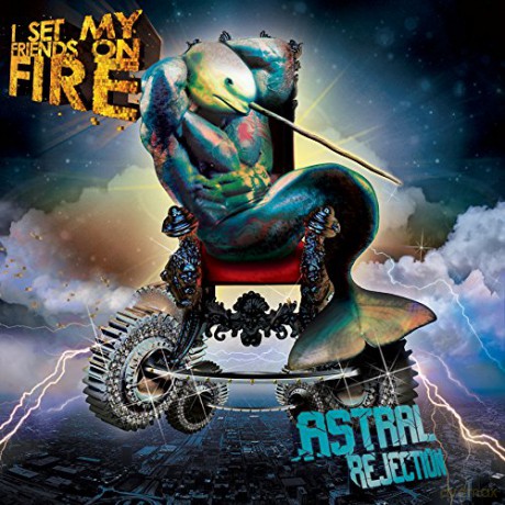 I Set My Friends on Fire: Astral Rejection [CD]