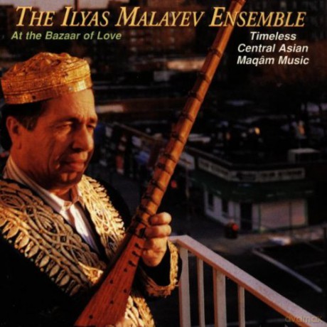 Ilyas Malayev Ensemble: At The Bazaar Of Love [CD]