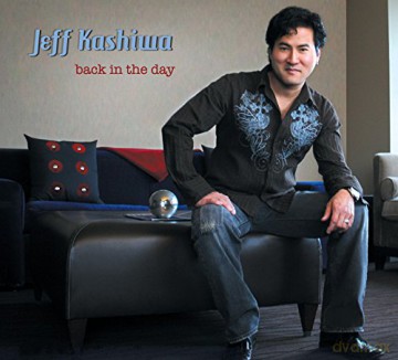 Jeff Kashiwa: Back In The Day [CD]