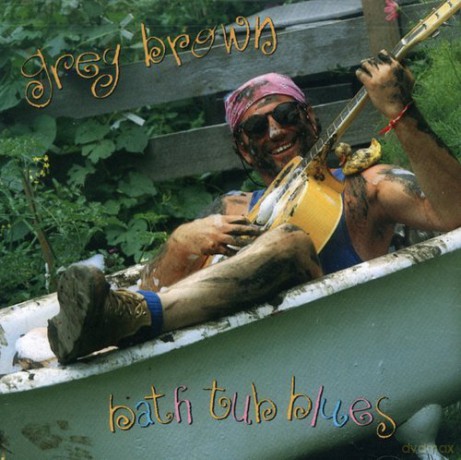 Greg Brown: Bath Tub Blues [CD]