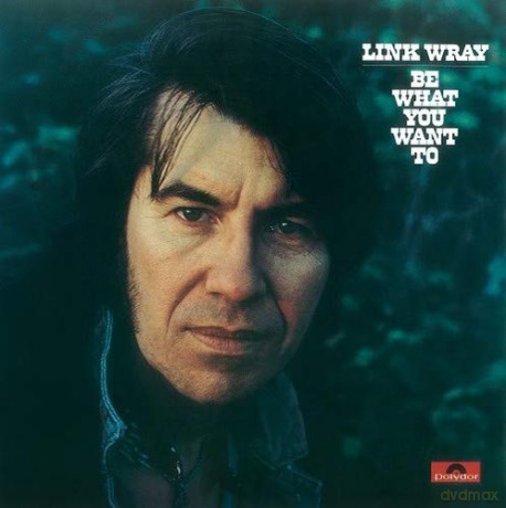 Link Wray: Be What You Want To [Winyl]