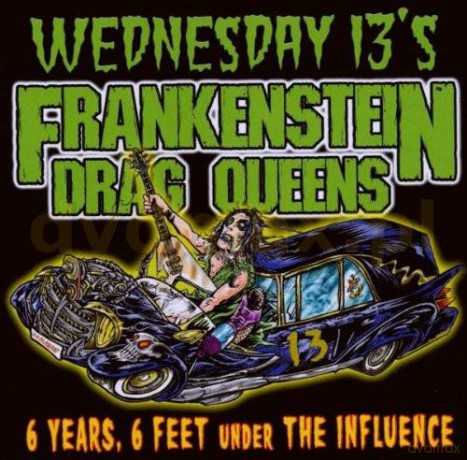 Wednesday's 13's Frankenstein Drag Queen: 6 Years, 6 Feet Under The Influence [CD]