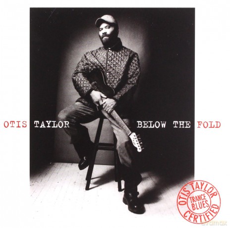 Otis Taylor: Below the Fold [CD]