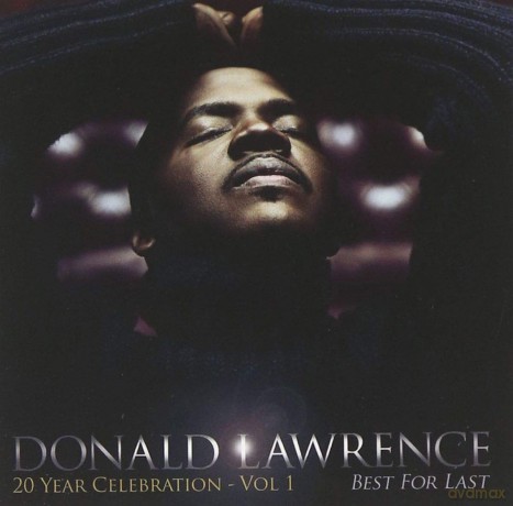 Donald Lawrence: Best for Last [CD]