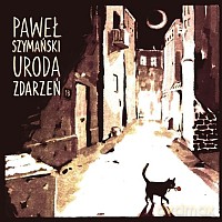 Paweł Szymański: Uroda Zdarzeń [CD]