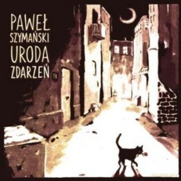 Paweł Szymański: Uroda Zdarzeń [CD]