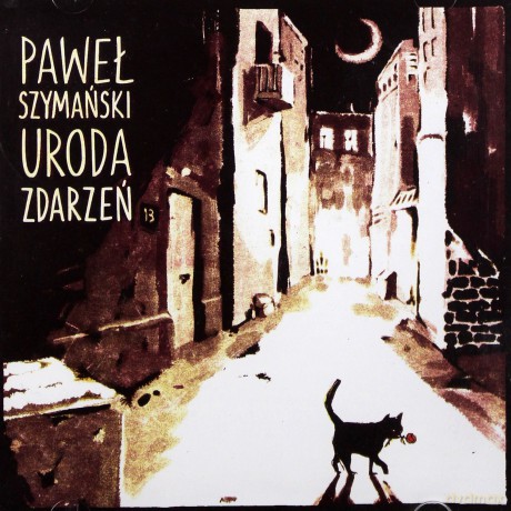 Paweł Szymański: Uroda Zdarzeń [CD]