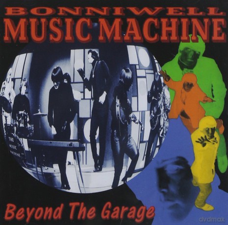 The Bonniwell Music Machine: Beyond The Garage [CD]