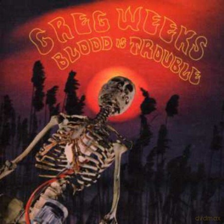 Greg Weeks: Blood Is Trouble [CD]