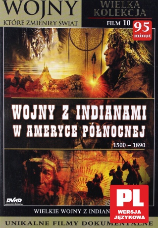 Wojny, które zmieniły świat 10: Wojny z Indianami w Ameryce Północnej [DVHD]