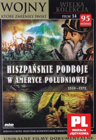 Wojny, które zmieniły świat 14: Hiszpańskie podboje w Ameryce Południowej [DVHD]