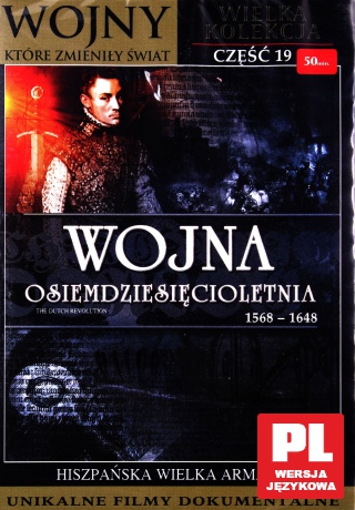 Wojny, które zmieniły świat 19: Wojna Osiemdziesięcioletnia [DVHD]