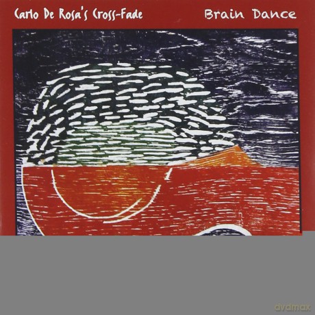 Carlo De Rosa's Cross-Fade: Brain Dance [CD]