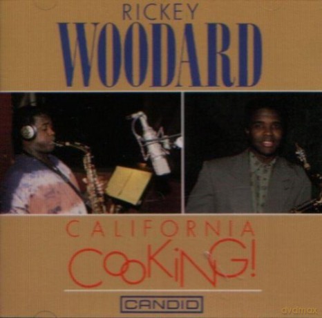 Rickey Woodard: California Cooking! [CD]