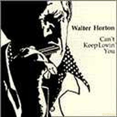 Walter Horton: Can'T Keep Lovin'You [CD]