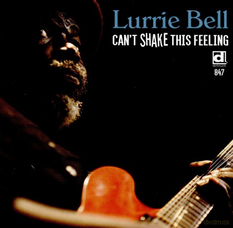 Lurrie Bell: Can'T Shake This Feeling [CD]