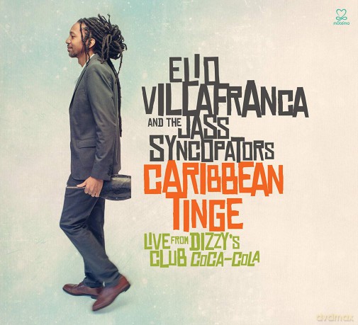 Elio Villafranca: Caribbean Tinge: Live From Dizzy's Club Coca-Cola [CD]
