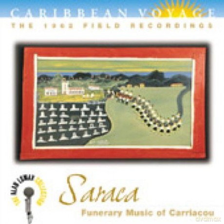 Caribbean Voyage:saraca: Funerary Music of Carriacou [CD]