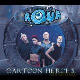 Aqua: Cartoon Heroes [CD]