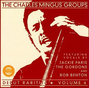 Charles Mingus: Charles Mingus/_debut Rarities, Vol. 4 [CD]