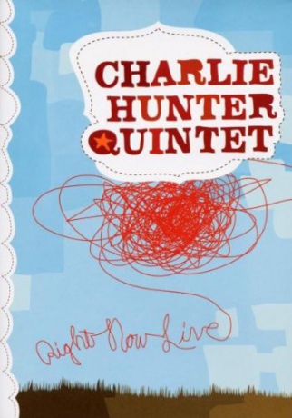 Charlie Hunter Quintet: Right Now Live [DVD]