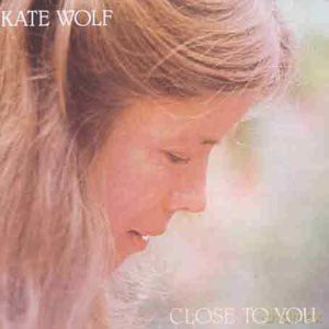 Kate Wolf: Close To You [CD]