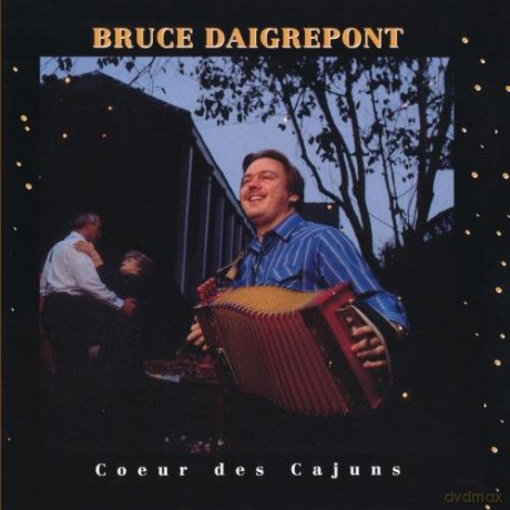 Bruce Daigrepont: Coeur Des Cajuns [CD]