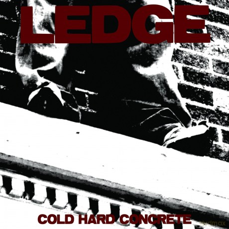 Ledge: Cold Hard Concrete [CD]