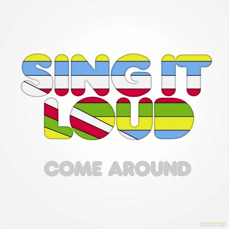 Sing It Loud: Come Around [CD]