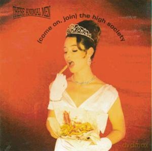 These Animal Men: Come on Join the High Society [CD]