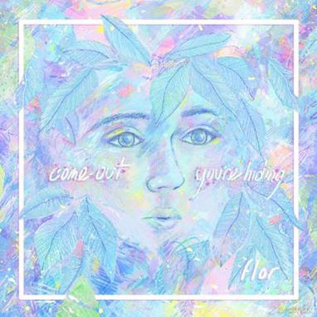 Flor: Come Out You'Re Hiding [CD]