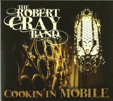 Robert Cray: Cookin' in Mobile [2CD]