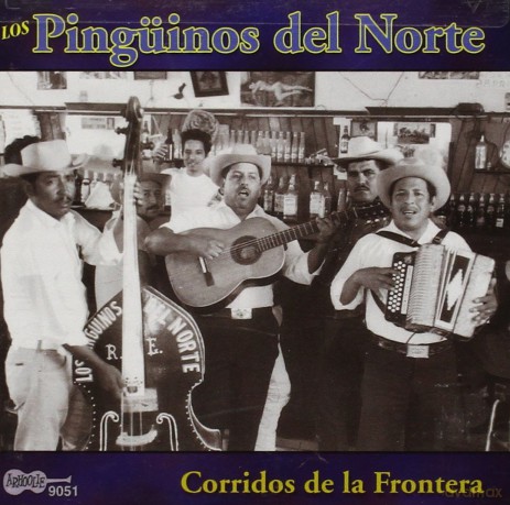 Los Pinguinos Del Norte: Corridos De La Frontera [CD]
