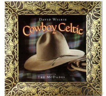 David Wilkie: Cowboy Celtic [CD]