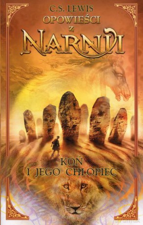 Opowieści z Narnii: Koń i Jego Chłopiec - C.S. Lewis [książka]