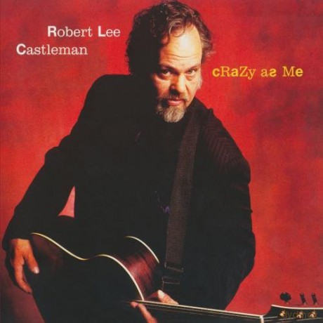 Robert Lee Castleman: Crazy As Me [CD]