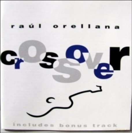 Raul Orellana: Crossover [CD]