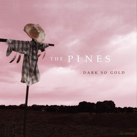 The Pines: Dark So Gold [CD]