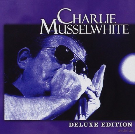 Charlie Musselwhite: Deluxe Edition + 2 B.T. [CD]