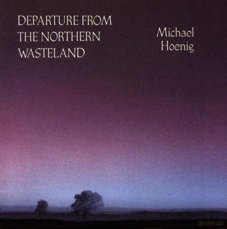 Michael Hoenig: Departure From the Northern Wasteland [CD]