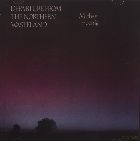 Michael Hoenig: Departure From the Northern Wasteland [CD]