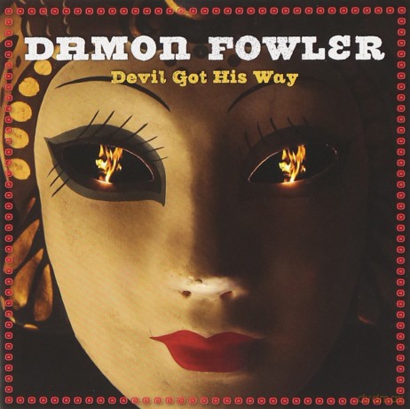 Damon Fowler: Devil Got His Way [CD]