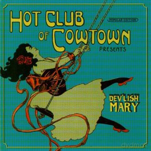 Hot Club of Cowtown: Dev'Lish Mary [CD]