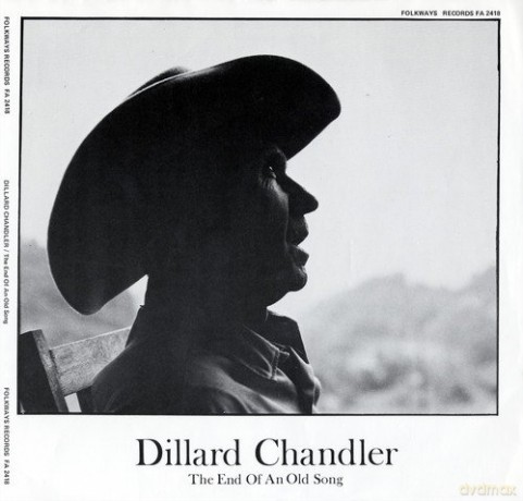 Dillard Chandler: Dillard Chandler: The End of an Old Song [CD]