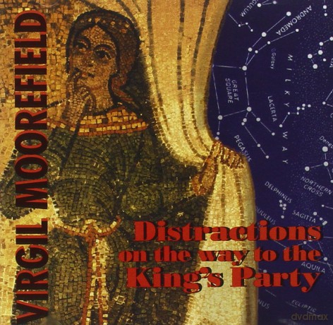 Virgil Moorefield: Distractions On The Way To The King S Party [CD]